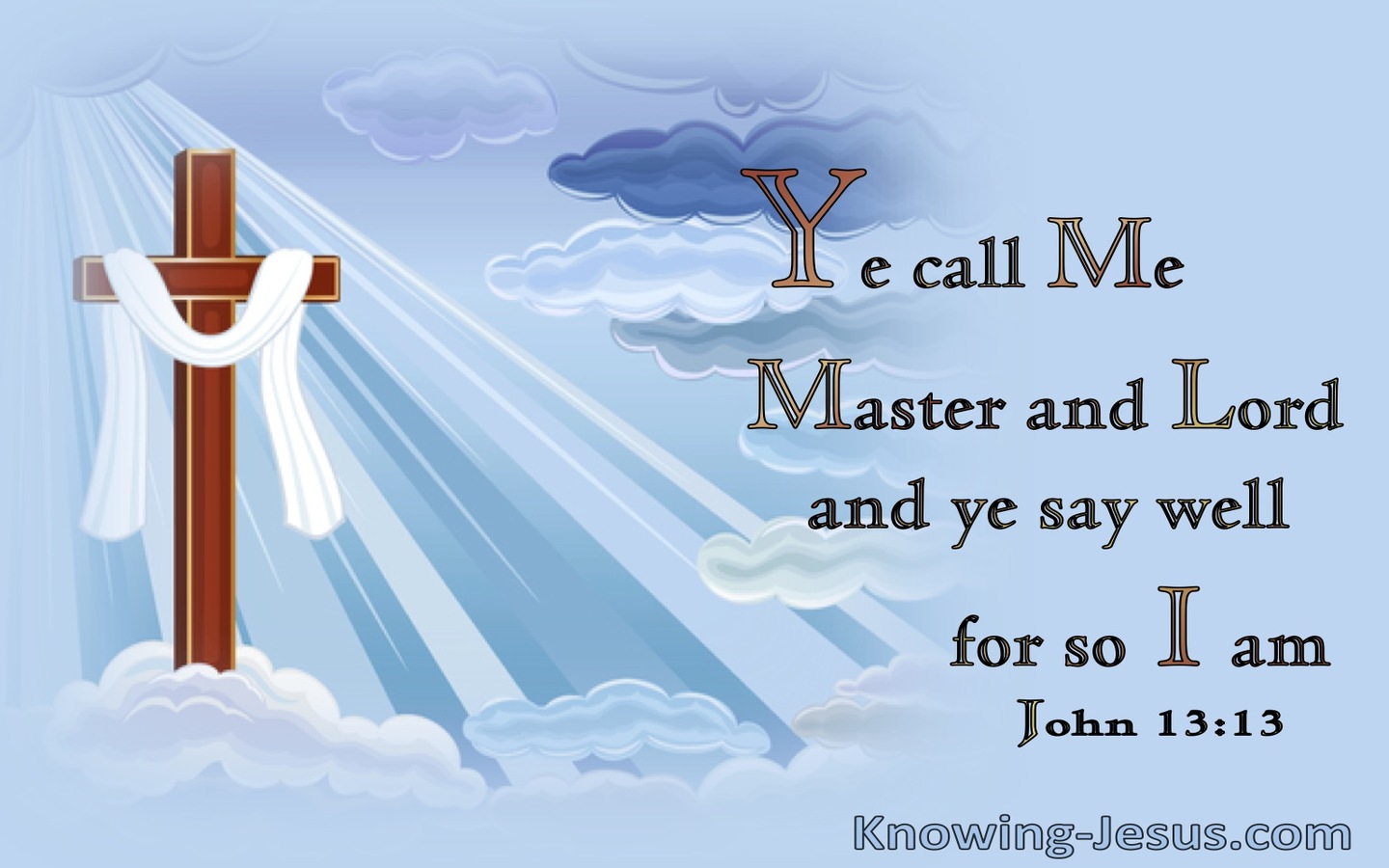 John 13:13 Ye Call Me Master And Lord And Ye Say Well For So I Am (utmost)07:19